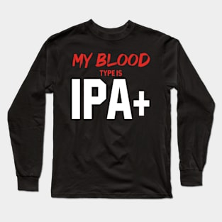 My Blood Type Is IPA+ - Mother's Day Funny Gift Long Sleeve T-Shirt